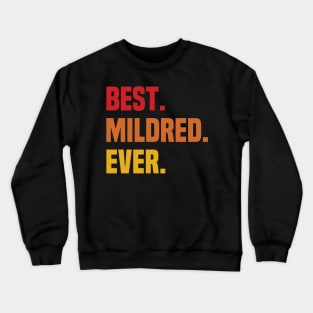 BEST MILDRED EVER ,MILDRED NAME Crewneck Sweatshirt